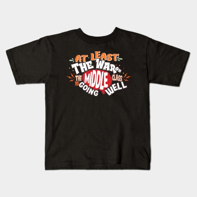 Middle Class War - At Least The War On Middle Kids T-Shirt by aidreamscapes